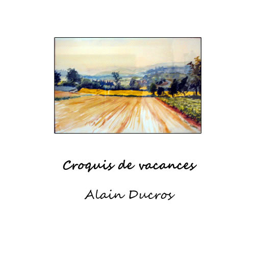 Croquis de vacances dans le sud de la France, croquis aquarellés  Alain Ducros